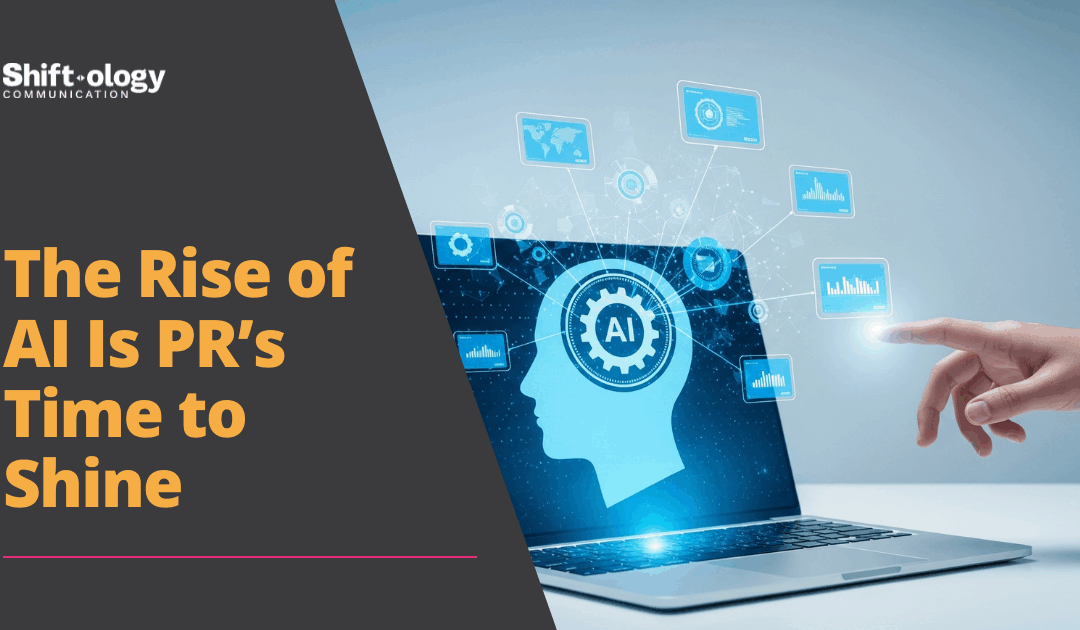 The Rise of AI Is PR’s Time to Shine